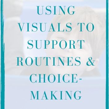 Using visuals to support routines and choice making