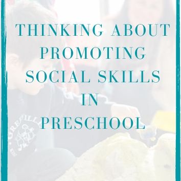 Thinking About Promoting Social Skills In Preschool