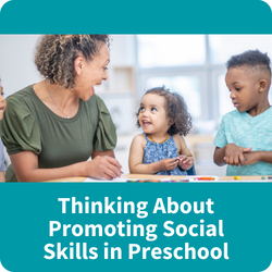 Thinking About Promoting Social Skills In Preschool