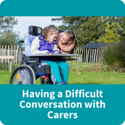 Having difficult conversations with carers