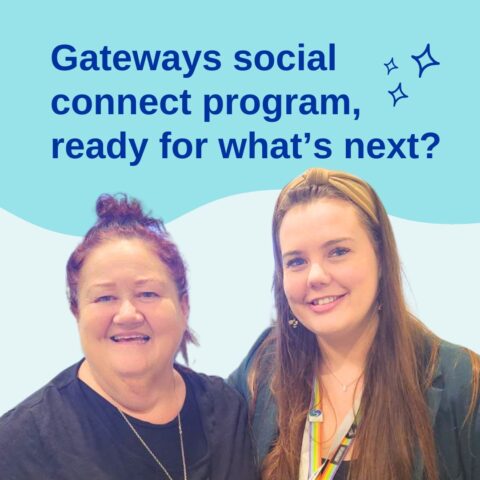 Gateways Social Connect Program, ready for what’s next?